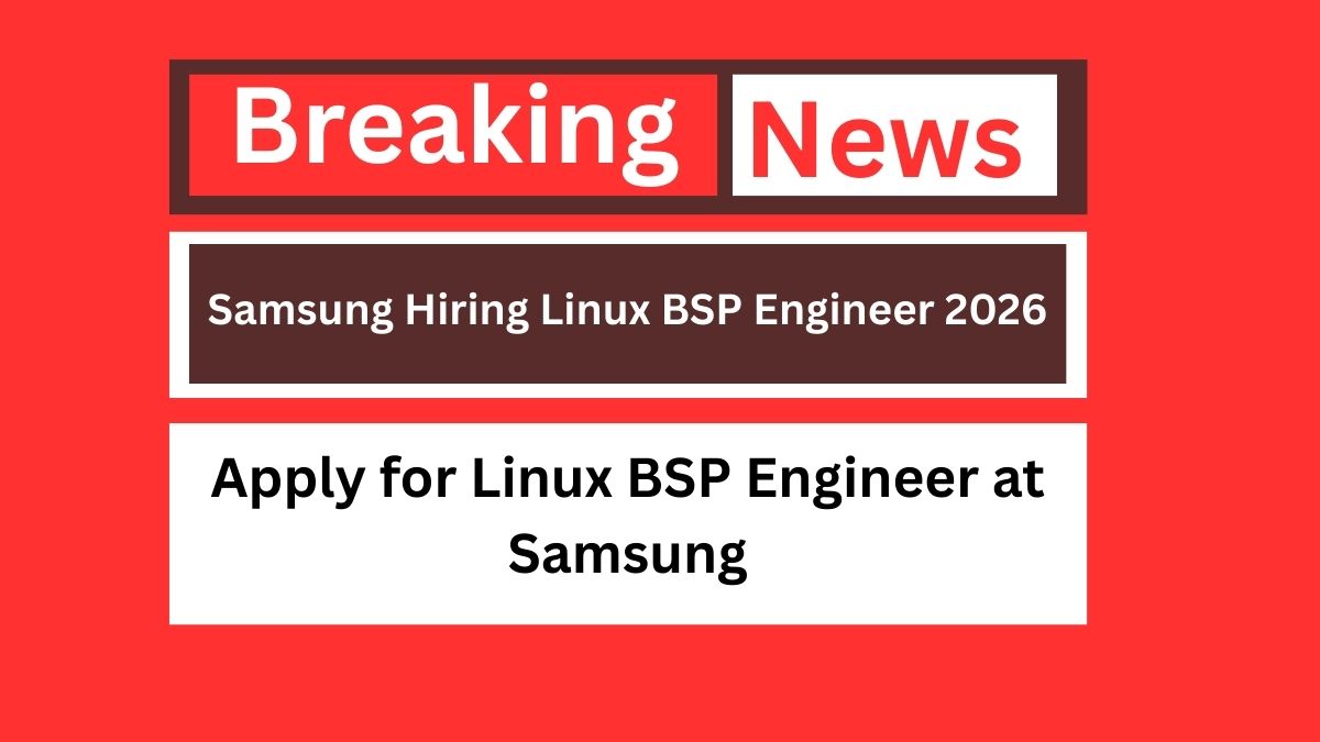 Samsung Hiring Linux BSP Engineer 2026